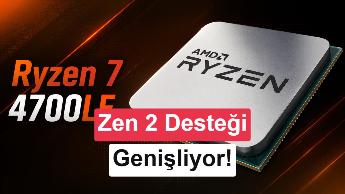AMD Ryzen 7 4700LE sessiz sedas谋z tan谋t谋ld谋: Zen 2 i艧lemcilere yeni destek