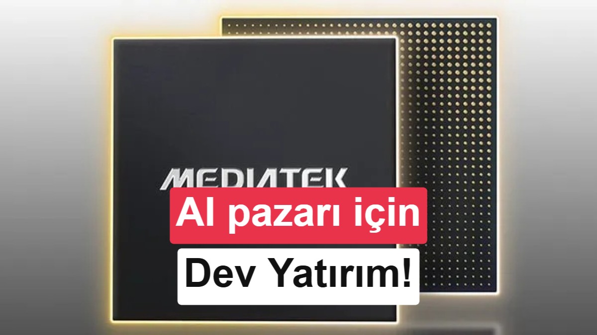 MediaTek rota de臒i艧tiriyor: Yapay zeka i莽in 5 milyar dolar yat谋r谋m!